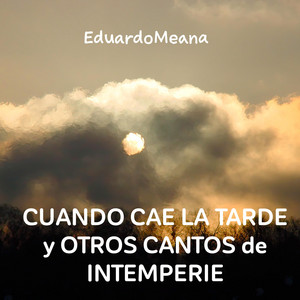 Cuando cae la tarde y otros cantos de intemperie