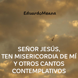 Señor Jesús ten misericordia de mí y otros cantos contemplativos
